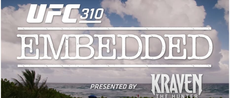 VIDEO - UFC 310 Embedded: Se Episode Tre Nå